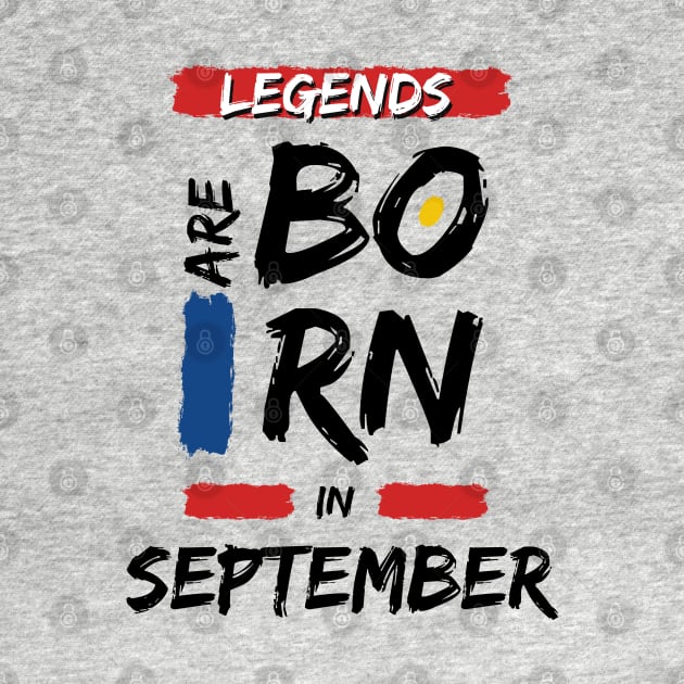 Legends are Born in September (BLACK Font) T-Shirt by Xtian Dela ✅